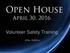 Open House. April 30, Volunteer Safety Training. Mike Robbins