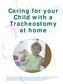 Caring for your Child with a Tracheostomy at home