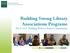Building Strong Library Associations Programe IFLA ALP: Building Better Library Communities