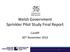 Welsh Government Sprinkler Pilot Study Final Report. Cardiff 30 th November 2016