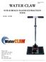WATER CLAW SUB-SURFACE FLOOD EXTRACTION TOOL AC016 - AC018. Water Claw 4282 South 590 West Salt Lake City, UT FAX