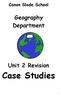 Canon Slade School Geography Department Unit 2 Revision Case Studies