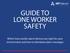 GUIDE TO LONE WORKER SAFETY. Which lone worker alarm devices are right for your environment and how to distribute alarm messages