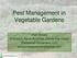 Pest Management in Vegetable Gardens. Pam Brown Extension Agent Emeritus, Gardening Coach Pampered Gardeners, LLC