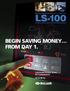 LS-100 BEGIN SAVING MONEY FROM DAY 1. Lubricated Rotary Screw Air Compressors 25 to 40 hp