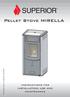 SUPERIOR. Pellet Stove MIRELLA INSTRUCTIONS FOR INSTALLATION, USE AND MAINTENANCE