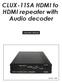CLUX-11SA HDMI to HDMI repeater with Audio decoder
