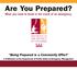 Are You Prepared? Being Prepared is a Community Effort A Publication of the Department of Public Safety & Emergency Management