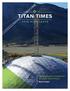 TITAN TIMES 2015 HIGHLIGHTS. More Inside! Completion of an Impressive Geodesic Dome Project