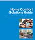 Home Comfort Solutions Guide. Energy-efficient comfort how to get the most from your heating and cooling system.