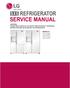 REFRIGERATOR SERVICE MANUAL CAUTION PLEASE READ CAREFULLY THE SAFETY PRECAUTIONS OF THIS MANUAL BEFORE CHECKING OR OPERATING THE REFRIGERATOR.