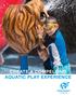 CREATE A COMPELLING AQUATIC PLAY EXPERIENCE