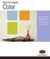 How to choose. Color. Common uses of color Simple color guidelines for your projects How light affects color The basics of color