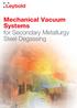 Mechanical Vacuum Systems for Secondary Metallurgy Steel Degassing