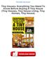 Tiny Houses: Everything You Need To Know Before Buying A Tiny House (Tiny Houses, Tiny House Living, Tiny Homes, Tiny House) Download Free (EPUB,