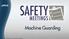Machine Guarding. 1 Copyright 2014, Rev by PEC Safety Management, Inc. PPT-SM-MG 2014, Rev