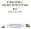TERRESTRIAL ORCHID SEED SOWING KIT
