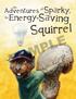 Hi, I m Sparky the Energy Squirrel. I m here to help you learn how to Save Energy! SAMPLE