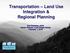 Transportation Land Use Integration & Regional Planning. Don Kostelec, AICP Senior Planner, Louis Berger Group February 1, 2010