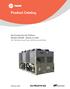 Product Catalog. Air-Cooled Scroll Chillers Model CGAM - Made in USA NominalTons (50 Hz and 60 Hz) CG-PRC017H-EN.
