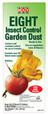 EIGHT. Garden Dust. Insect Control CAUTION. Ready to Use Use on vegetables, roses & flowers